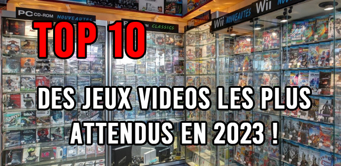 top 10 jeux vidéos plus attendus 2023